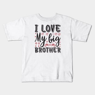 I Love My Big Brother Kids T-Shirt